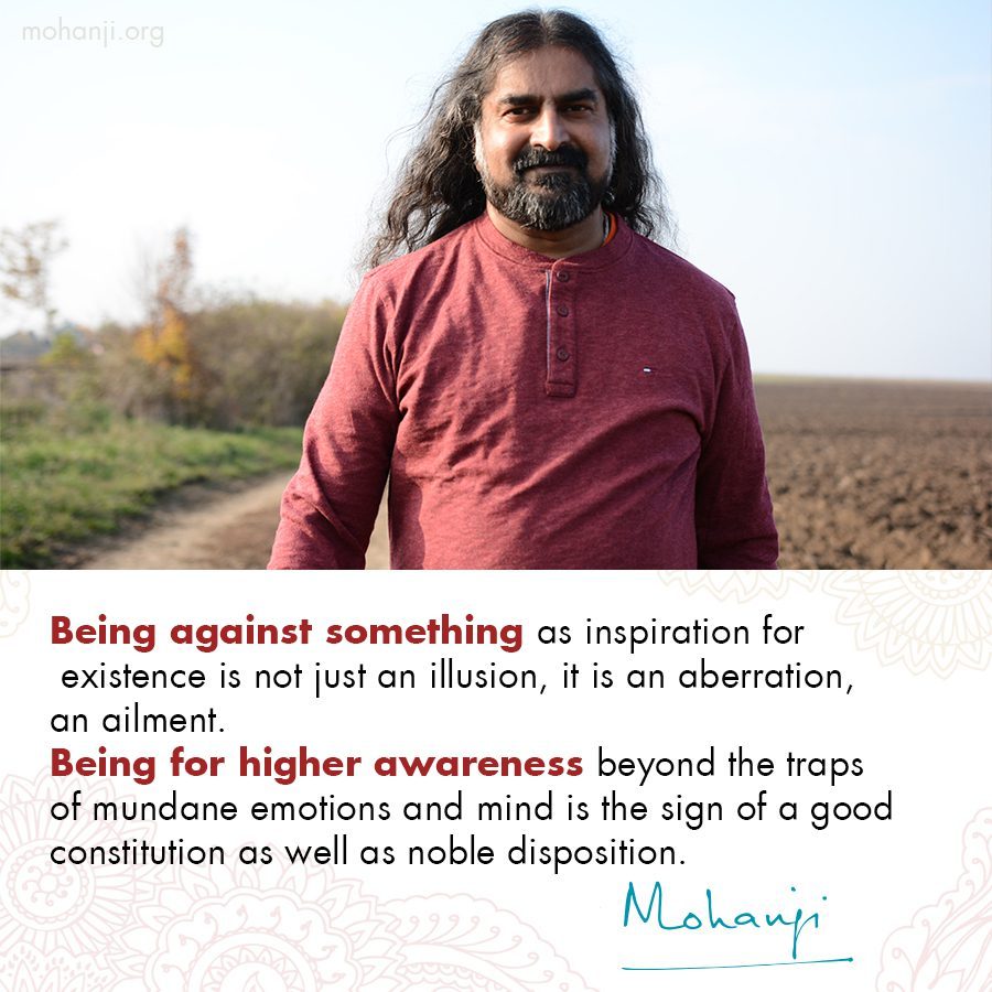 Mohanji quote - Being against sth