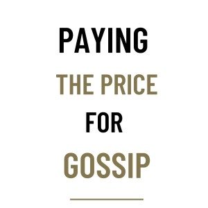 Paying the Price for Gossip